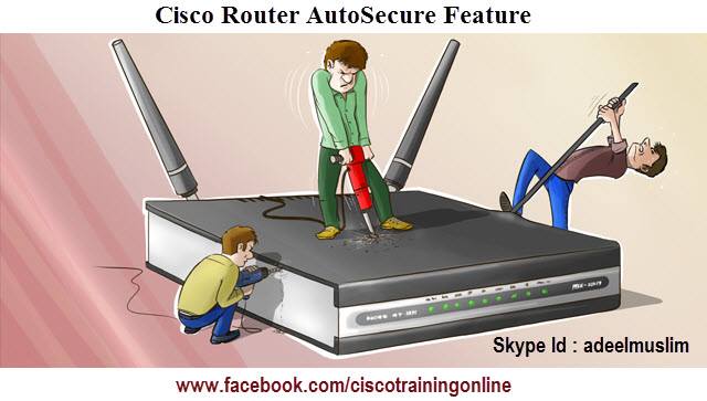 Cisco –  Cisco AutoSecure Feature