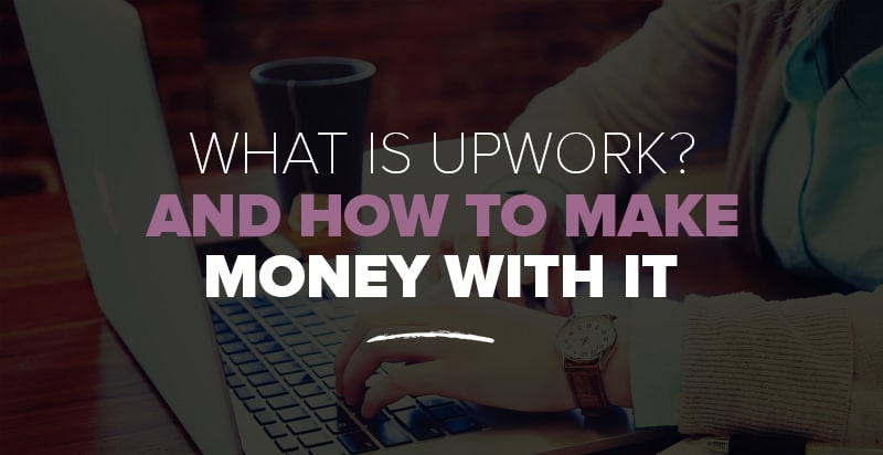 What is Upwork and How to Make Money With It?