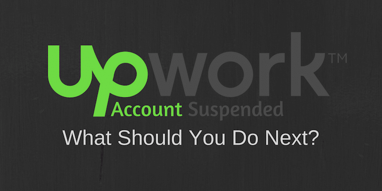 11 Reasons Why Your Upwork Account get Suspended